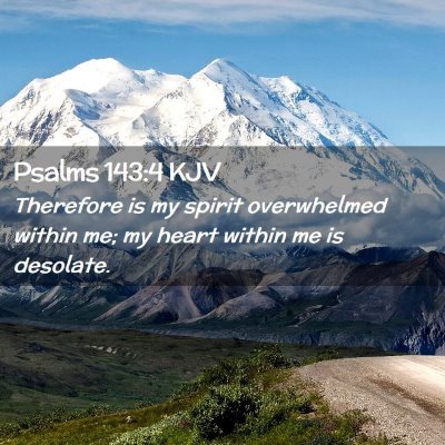Picture 02 - Psalms 143:4 KJV - Therefore is my spirit overwhelmed within me; my - Bible Verse Picture