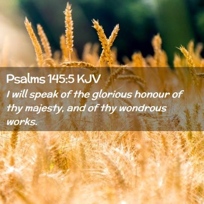 Picture 02 - Psalms 145:5 KJV - I will speak of the glorious honour of thy - Bible Verse Picture