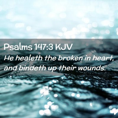Picture 02 - Psalms 147:3 KJV - He healeth the broken in heart, and bindeth up - Bible Verse Picture