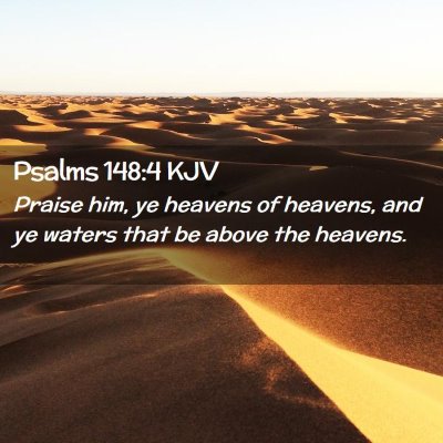 Picture 02 - Psalms 148:4 KJV - Praise him, ye heavens of heavens, and ye waters - Bible Verse Picture