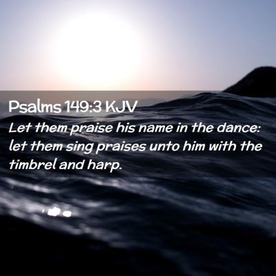 Picture 02 - Psalms 149:3 KJV - Let them praise his name in the dance: let them - Bible Verse Picture