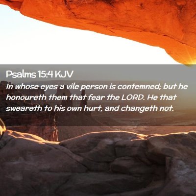 Picture 02 - Psalms 15:4 KJV - In whose eyes a vile person is contemned; but he - Bible Verse Picture