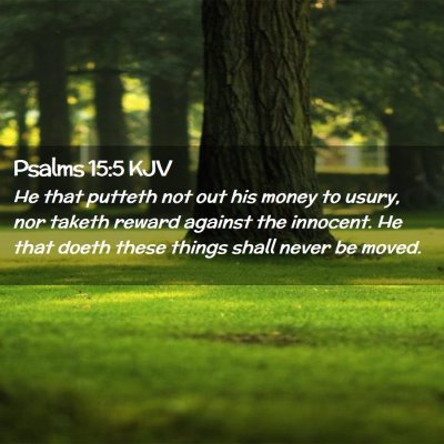 Picture 02 - Psalms 15:5 KJV - He that putteth not out his money to usury, nor - Bible Verse Picture