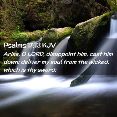 Picture 02 - Psalms 17:13 KJV - Arise, O LORD, disappoint him, cast him down: - Bible Verse Picture