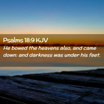 Picture 02 - Psalms 18:9 KJV - He bowed the heavens also, and came down: and - Bible Verse Picture