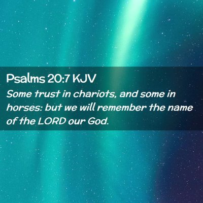 Picture 02 - Psalms 20:7 KJV - Some trust in chariots, and some in horses: but - Bible Verse Picture