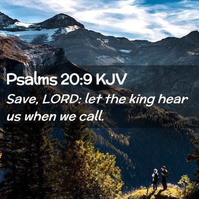 Picture 02 - Psalms 20:9 KJV - Save, LORD: let the king hear us when we - Bible Verse Picture