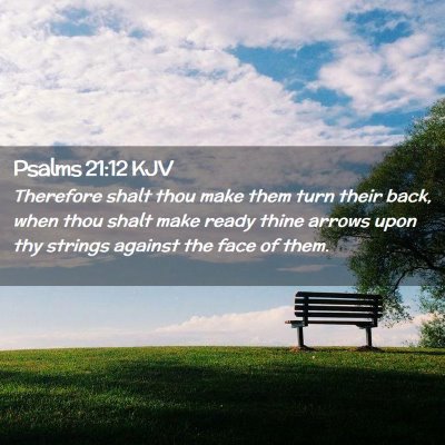 Picture 02 - Psalms 21:12 KJV - Therefore shalt thou make them turn their back, - Bible Verse Picture