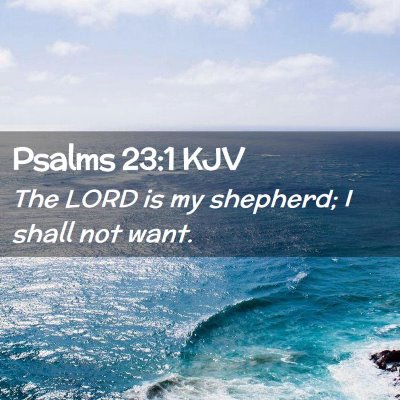 Picture 02 - Psalms 23:1 KJV - The LORD is my shepherd; I shall not - Bible Verse Picture