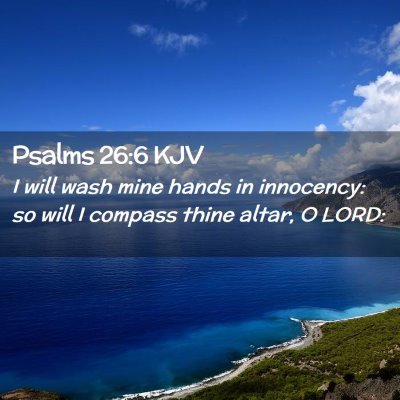 Picture 02 - Psalms 26:6 KJV - I will wash mine hands in innocency: so will I - Bible Verse Picture