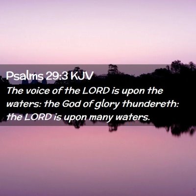 Picture 02 - Psalms 29:3 KJV - The voice of the LORD is upon the waters: the God - Bible Verse Picture
