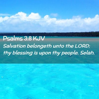 Picture 02 - Psalms 3:8 KJV - Salvation belongeth unto the LORD: thy blessing - Bible Verse Picture