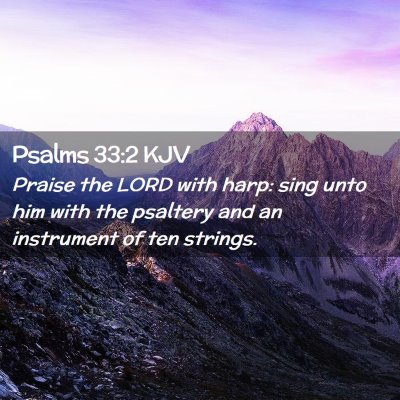 Picture 02 - Psalms 33:2 KJV - Praise the LORD with harp: sing unto him with the - Bible Verse Picture