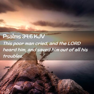 Picture 02 - Psalms 34:6 KJV - This poor man cried, and the LORD heard him, and - Bible Verse Picture