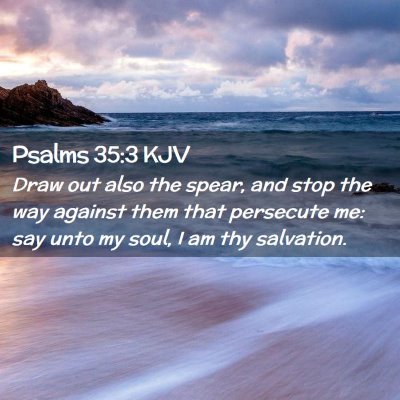 Picture 02 - Psalms 35:3 KJV - Draw out also the spear, and stop the way against - Bible Verse Picture