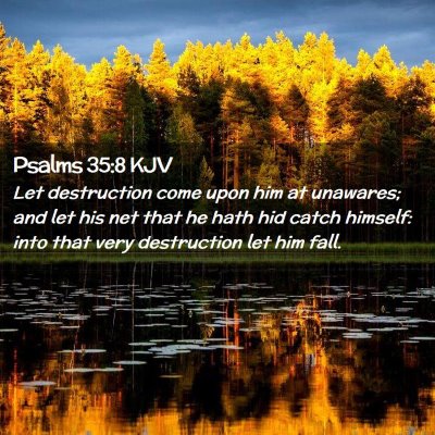 Picture 02 - Psalms 35:8 KJV - Let destruction come upon him at unawares; and - Bible Verse Picture