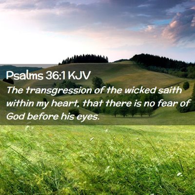 Picture 02 - Psalms 36:1 KJV - The transgression of the wicked saith within my - Bible Verse Picture