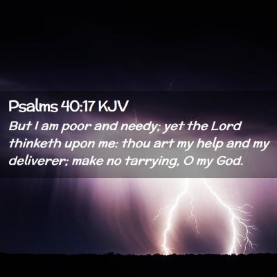 Picture 02 - Psalms 40:17 KJV - But I am poor and needy; yet the Lord thinketh - Bible Verse Picture