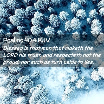 Picture 02 - Psalms 40:4 KJV - Blessed is that man that maketh the LORD his - Bible Verse Picture
