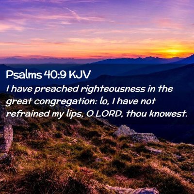 Picture 02 - Psalms 40:9 KJV - I have preached righteousness in the great - Bible Verse Picture