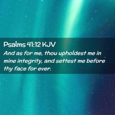 Picture 02 - Psalms 41:12 KJV - And as for me, thou upholdest me in mine - Bible Verse Picture