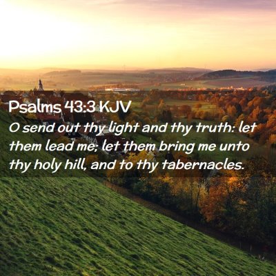 Picture 02 - Psalms 43:3 KJV - O send out thy light and thy truth: let them lead - Bible Verse Picture
