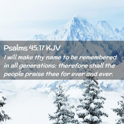 Picture 02 - Psalms 45:17 KJV - I will make thy name to be remembered in all - Bible Verse Picture