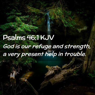Picture 02 - Psalms 46:1 KJV - God is our refuge and strength, a very present - Bible Verse Picture