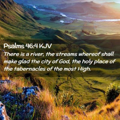 Picture 02 - Psalms 46:4 KJV - There is a river, the streams whereof shall make - Bible Verse Picture