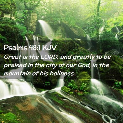 Picture 02 - Psalms 48:1 KJV - Great is the LORD, and greatly to be praised in - Bible Verse Picture