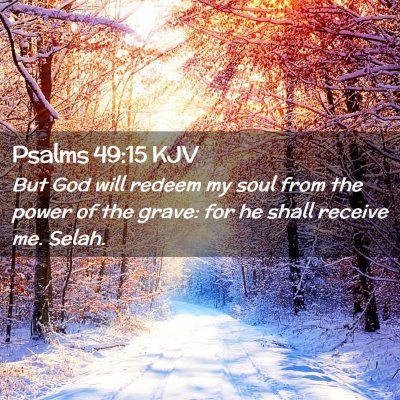 Picture 02 - Psalms 49:15 KJV - But God will redeem my soul from the power of the - Bible Verse Picture