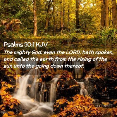 Picture 02 - Psalms 50:1 KJV - The mighty God, even the LORD, hath spoken, and - Bible Verse Picture