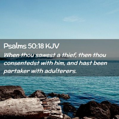 Picture 02 - Psalms 50:18 KJV - When thou sawest a thief, then thou consentedst - Bible Verse Picture