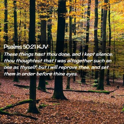 Picture 02 - Psalms 50:21 KJV - These things hast thou done, and I kept silence; - Bible Verse Picture