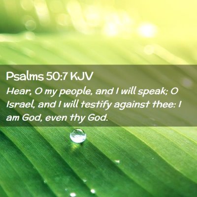Picture 02 - Psalms 50:7 KJV - Hear, O my people, and I will speak; O Israel, - Bible Verse Picture