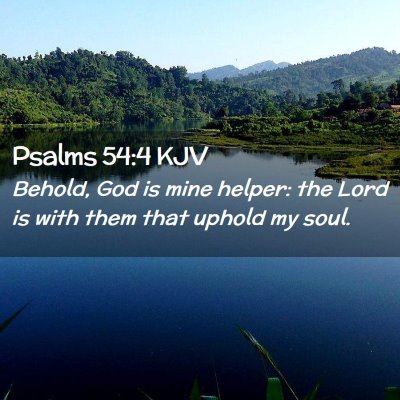Picture 02 - Psalms 54:4 KJV - Behold, God is mine helper: the Lord is with them - Bible Verse Picture