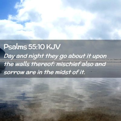 Picture 02 - Psalms 55:10 KJV - Day and night they go about it upon the walls - Bible Verse Picture