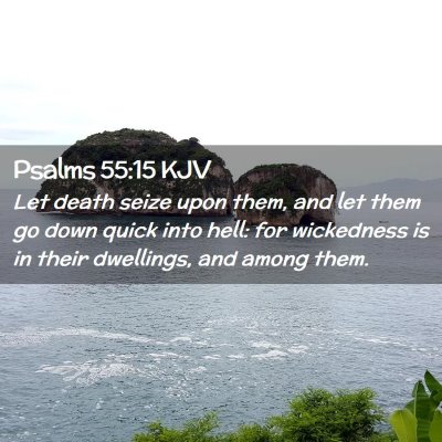 Picture 02 - Psalms 55:15 KJV - Let death seize upon them, and let them go down - Bible Verse Picture