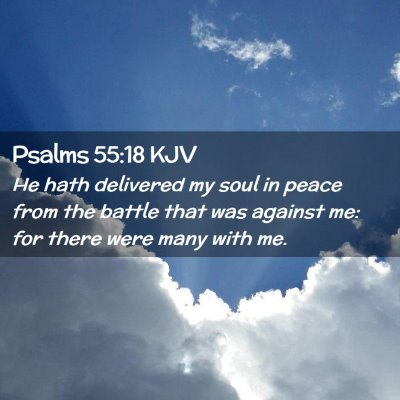 Picture 02 - Psalms 55:18 KJV - He hath delivered my soul in peace from the - Bible Verse Picture