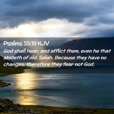 Picture 02 - Psalms 55:19 KJV - God shall hear, and afflict them, even he that - Bible Verse Picture