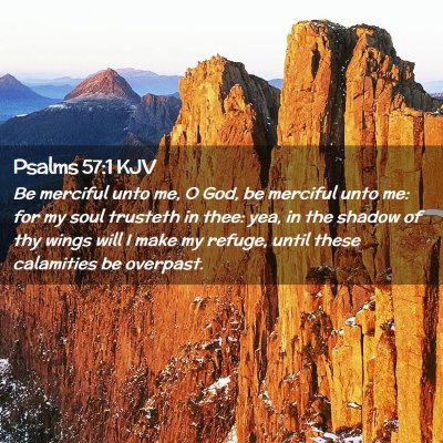 Picture 02 - Psalms 57:1 KJV - Be merciful unto me, O God, be merciful unto me: - Bible Verse Picture