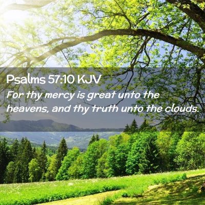 Picture 02 - Psalms 57:10 KJV - For thy mercy is great unto the heavens, and thy - Bible Verse Picture