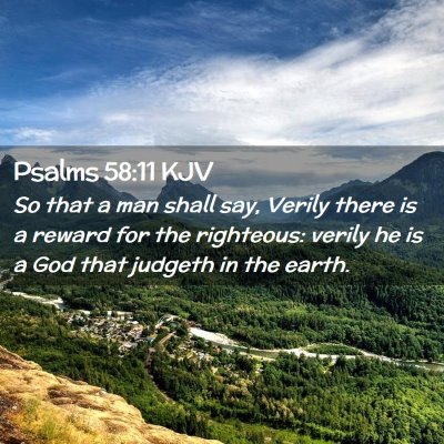 Picture 02 - Psalms 58:11 KJV - So that a man shall say, Verily there is a reward - Bible Verse Picture