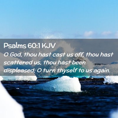 Picture 02 - Psalms 60:1 KJV - O God, thou hast cast us off, thou hast scattered - Bible Verse Picture