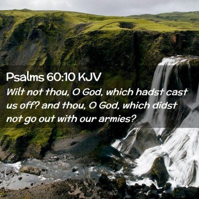 Picture 02 - Psalms 60:10 KJV - Wilt not thou, O God, which hadst cast us off? - Bible Verse Picture