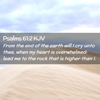 Picture 02 - Psalms 61:2 KJV - From the end of the earth will I cry unto thee, - Bible Verse Picture