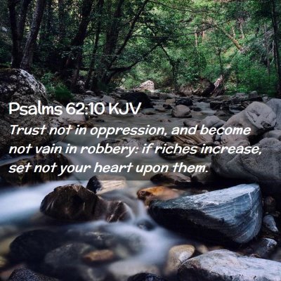 Picture 02 - Psalms 62:10 KJV - Trust not in oppression, and become not vain in - Bible Verse Picture