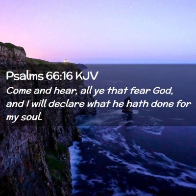 Picture 02 - Psalms 66:16 KJV - Come and hear, all ye that fear God, and I will - Bible Verse Picture