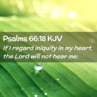 Picture 02 - Psalms 66:18 KJV - If I regard iniquity in my heart, the Lord will - Bible Verse Picture