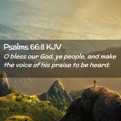 Picture 02 - Psalms 66:8 KJV - O bless our God, ye people, and make the voice of - Bible Verse Picture